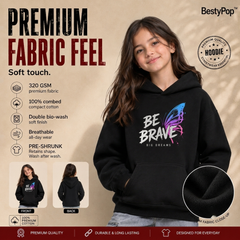 Girl’s Hoodie - Be Brave (320 GSM)